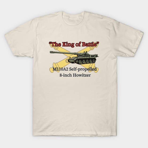 The King of Battle M110A2 Self-propelled 8-inch Howitzer T-Shirt by Toadman's Tank Pictures Shop